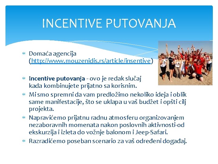 INCENTIVE PUTOVANJA Domaća agencija (http: //www. mouzenidis. rs/article/insentive) Incentive putovanja - ovo je redak