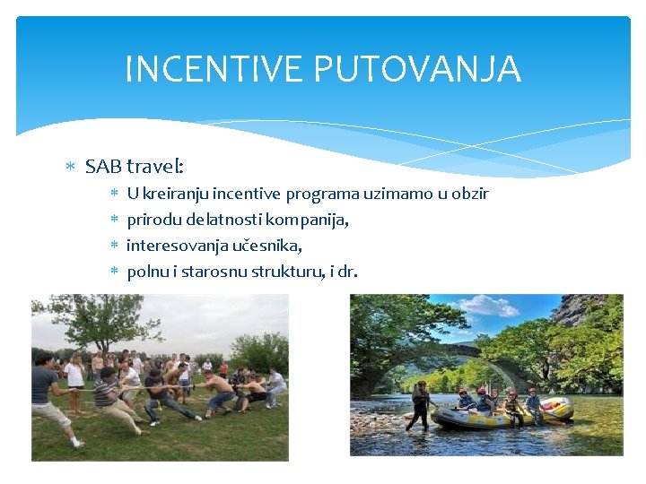 INCENTIVE PUTOVANJA SAB travel: U kreiranju incentive programa uzimamo u obzir prirodu delatnosti kompanija,