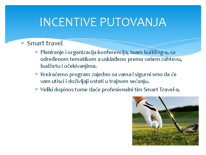 INCENTIVE PUTOVANJA Smart travel Planiranje i organizacija konferencija, team building-a, sa određenom tematikom a