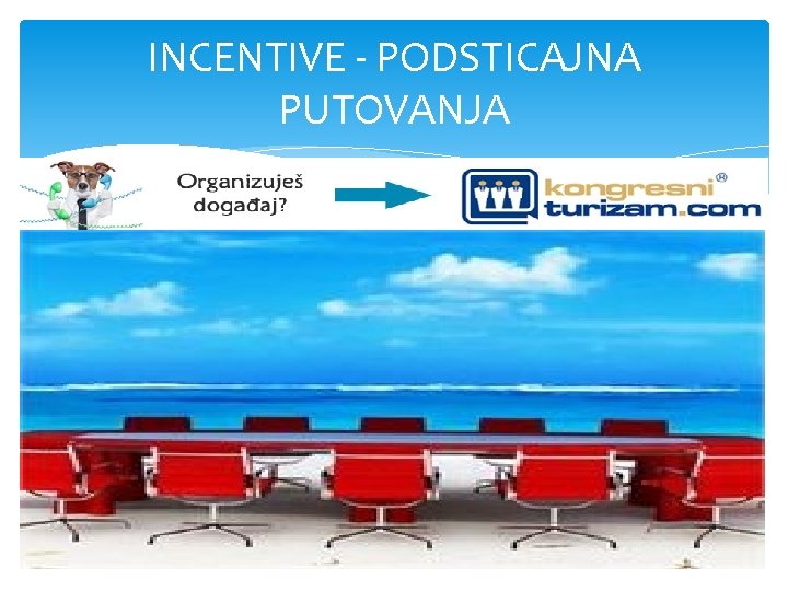 INCENTIVE - PODSTICAJNA PUTOVANJA 