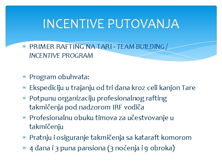 INCENTIVE PUTOVANJA PRIMER RAFTING NA TARI - TEAM BUILDING / INCENTIVE PROGRAM Program obuhvata: