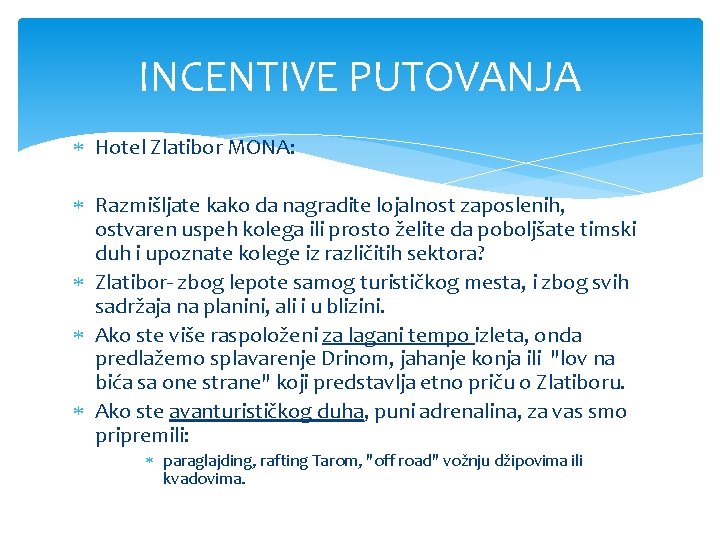 INCENTIVE PUTOVANJA Hotel Zlatibor MONA: Razmišljate kako da nagradite lojalnost zaposlenih, ostvaren uspeh kolega