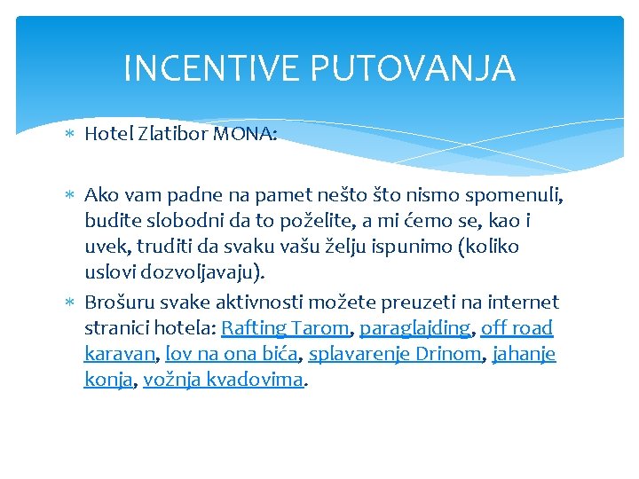 INCENTIVE PUTOVANJA Hotel Zlatibor MONA: Ako vam padne na pamet nešto nismo spomenuli, budite