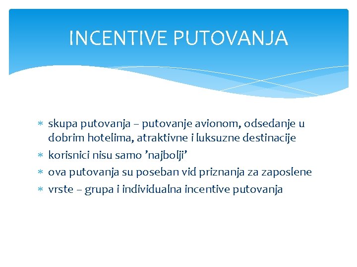 INCENTIVE PUTOVANJA skupa putovanja – putovanje avionom, odsedanje u dobrim hotelima, atraktivne i luksuzne