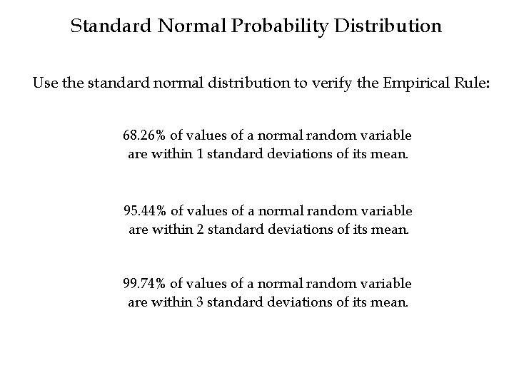 Standard Normal Probability Distribution Use the standard normal distribution to verify the Empirical Rule: