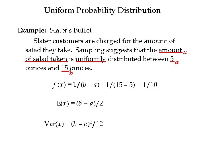 Uniform Probability Distribution Example: Slater's Buffet Slater customers are charged for the amount of