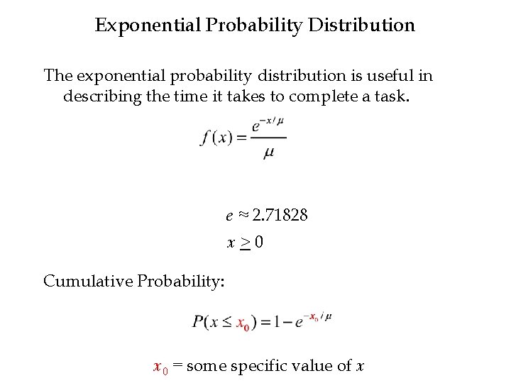 Exponential Probability Distribution The exponential probability distribution is useful in describing the time it