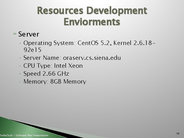 Resources Development Enviorments Server ◦ Operating System: Cent. OS 5. 2, Kernel 2. 6.