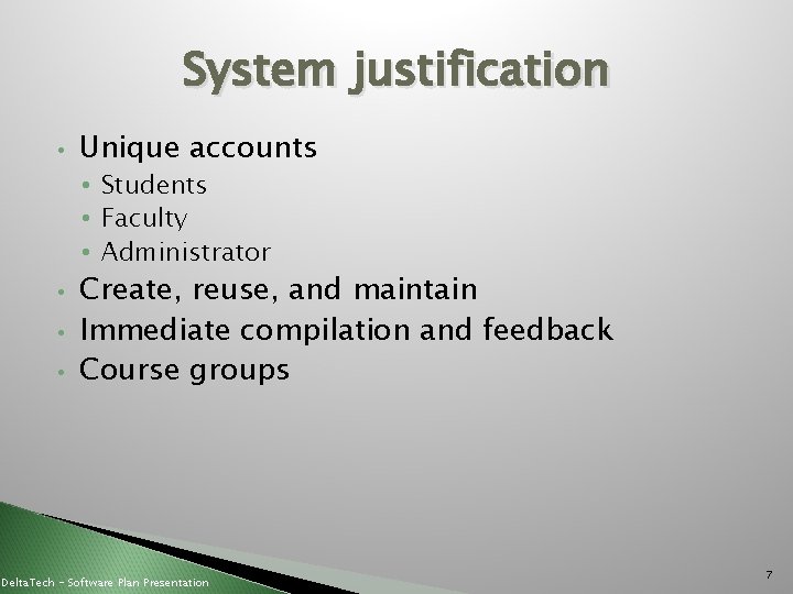 System justification • Unique accounts • Students • Faculty • Administrator • • •