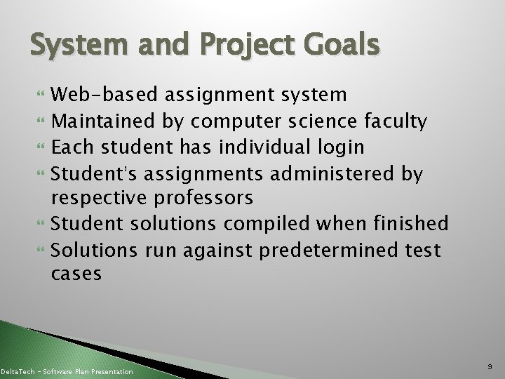 System and Project Goals Web-based assignment system Maintained by computer science faculty Each student