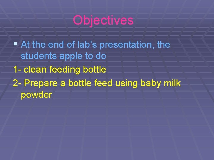Objectives § At the end of lab’s presentation, the students apple to do 1