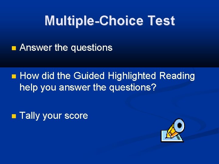 Multiple-Choice Test Answer the questions How did the Guided Highlighted Reading help you answer