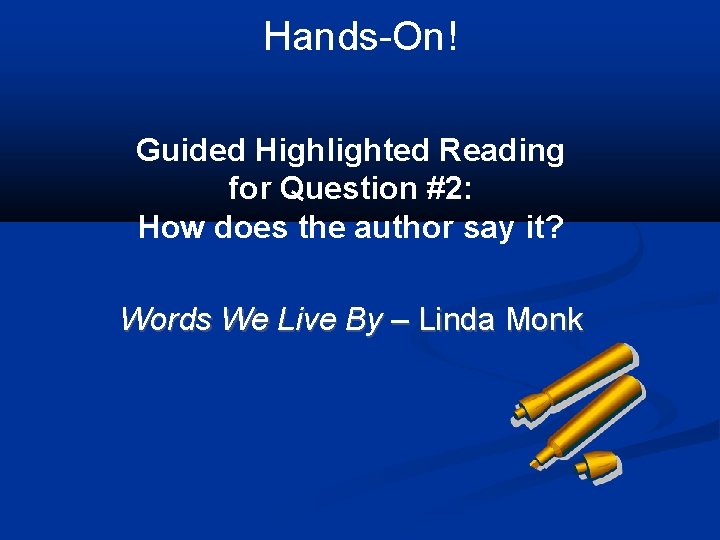 Hands-On! Guided Highlighted Reading for Question #2: How does the author say it? Words
