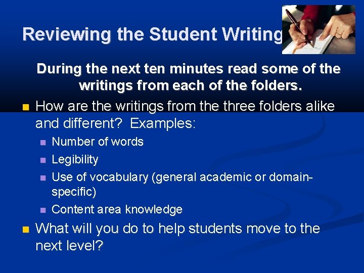Reviewing the Student Writings During the next ten minutes read some of the writings