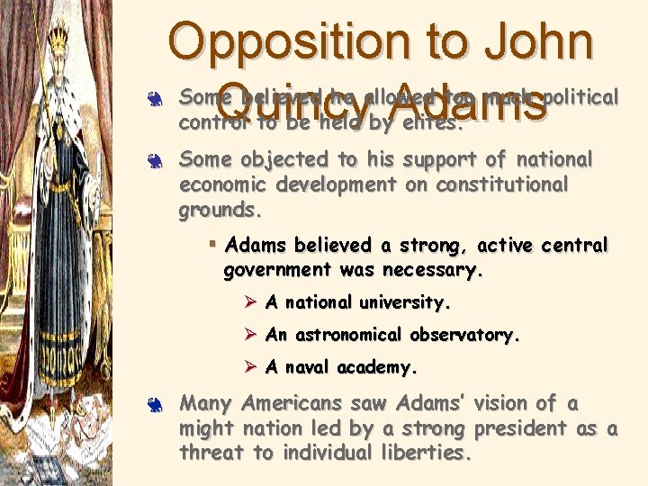 3 3 Opposition to John Some believed he allowed too much political Quincy control