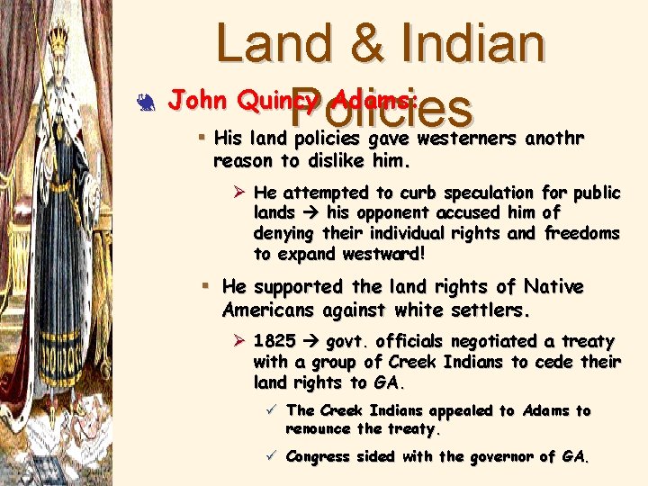 3 Land & Indian John Quincy Adams: Policies § His land policies gave westerners
