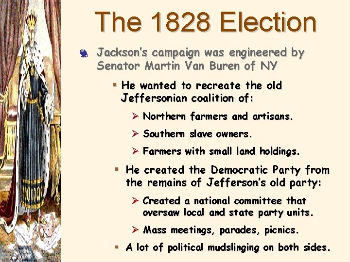 The 1828 Election 3 Jackson’s campaign was engineered by Senator Martin Van Buren of