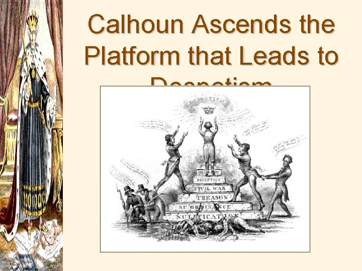 Calhoun Ascends the Platform that Leads to Despotism 