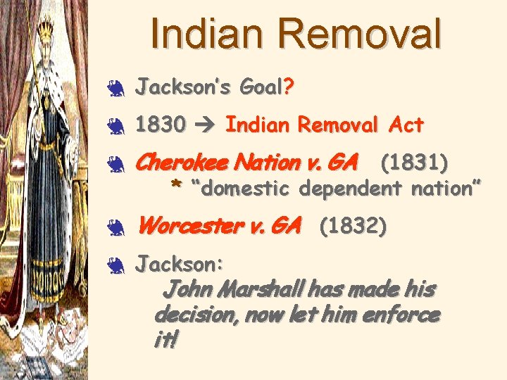 Indian Removal 3 Jackson’s Goal? 3 1830 Indian Removal Act 3 Cherokee Nation v.