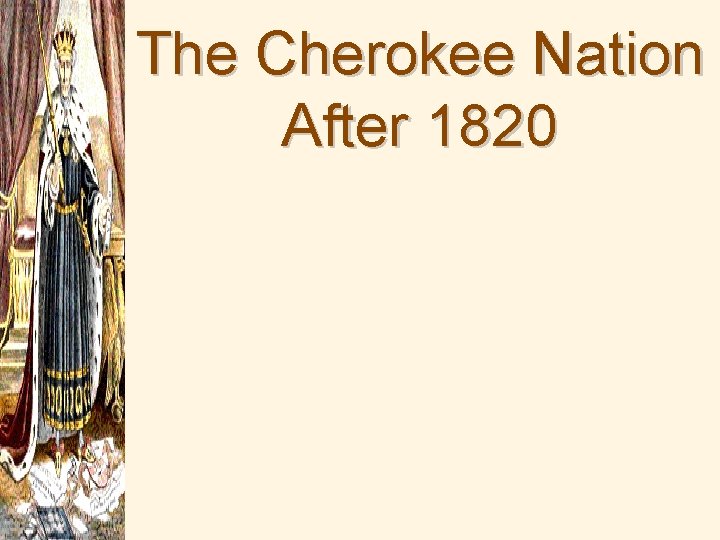 The Cherokee Nation After 1820 