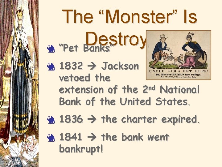 The “Monster” Is Destroyed! 3 “Pet Banks” 3 3 3 1832 Jackson vetoed the