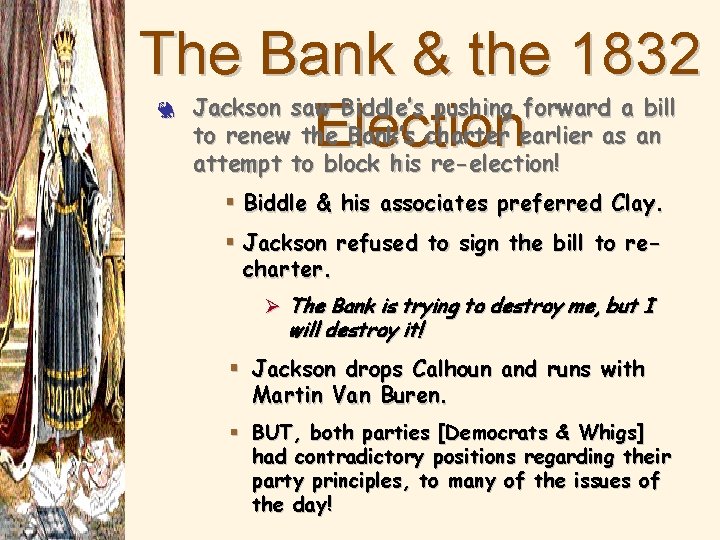 The Bank & the 1832 Election 3 Jackson saw Biddle’s pushing forward a bill