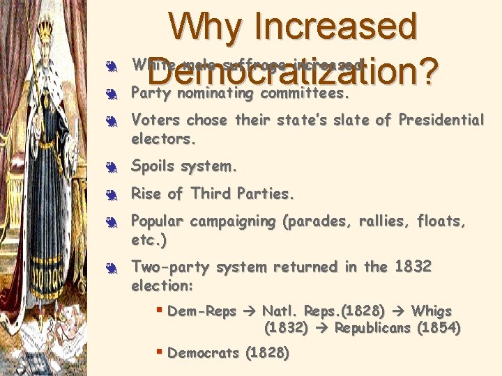 3 3 3 Why Increased White male suffrage increased Democratization? Party nominating committees. Voters