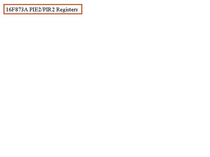 16 F 873 A PIE 2/PIR 2 Registers 