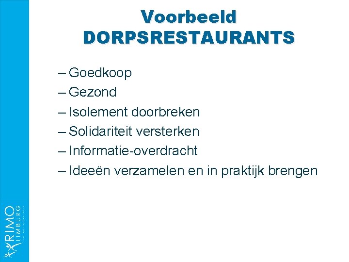 Voorbeeld DORPSRESTAURANTS – Goedkoop – Gezond – Isolement doorbreken – Solidariteit versterken – Informatie-overdracht