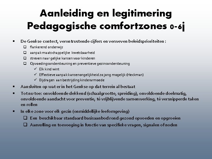 Aanleiding en legitimering Pedagogische comfortzones 0 -6 j § De Genkse context, verontrustende cijfers