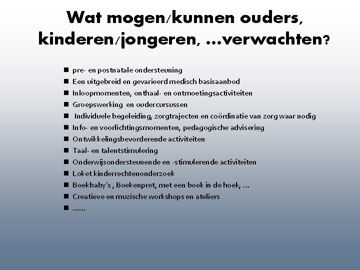 Wat mogen/kunnen ouders, kinderen/jongeren, …verwachten? pre- en postnatale ondersteuning Een uitgebreid en gevarieerd medisch