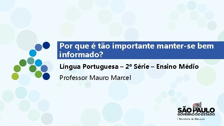 Por que é tão importante manter-se bem informado? Língua Portuguesa – 2ª Série –