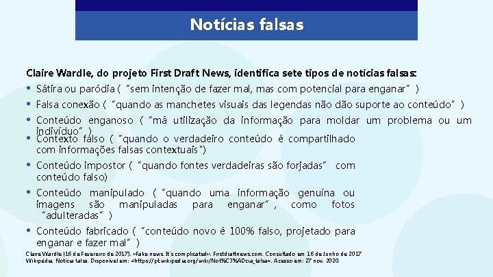 Notícias falsas Claire Wardle, do projeto First Draft News, identifica sete tipos de notícias