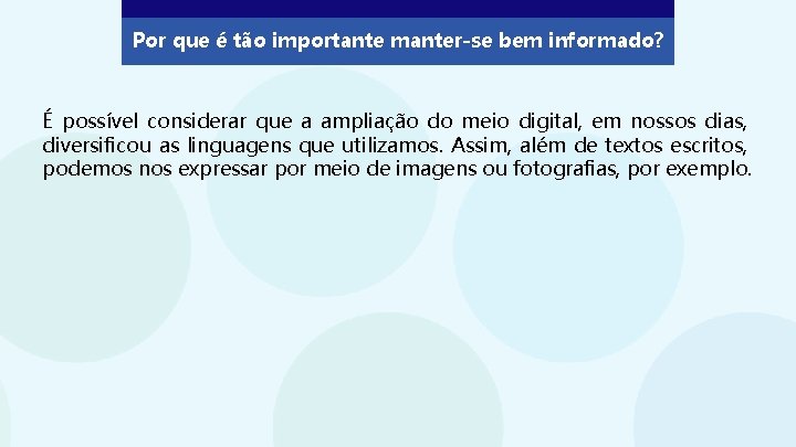 Por que é tão importante manter-se bem informado? É possível considerar que a ampliação