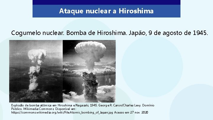 Ataque nuclear a Hiroshima Cogumelo nuclear. Bomba de Hiroshima. Japão, 9 de agosto de