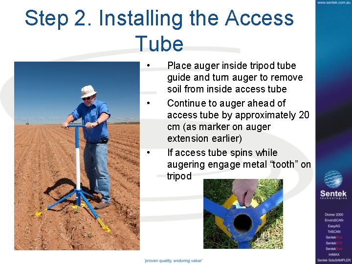 Step 2. Installing the Access Tube • • • Place auger inside tripod tube