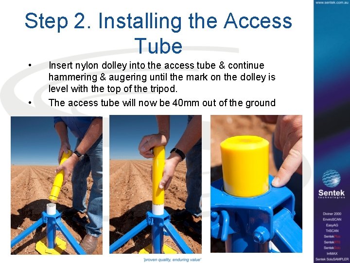 Step 2. Installing the Access Tube • • Insert nylon dolley into the access