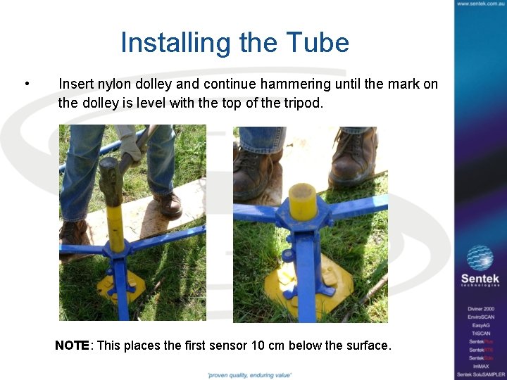 Installing the Tube • Insert nylon dolley and continue hammering until the mark on