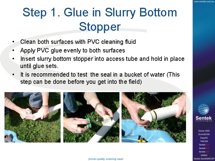 Step 1. Glue in Slurry Bottom Stopper • Clean both surfaces with PVC cleaning