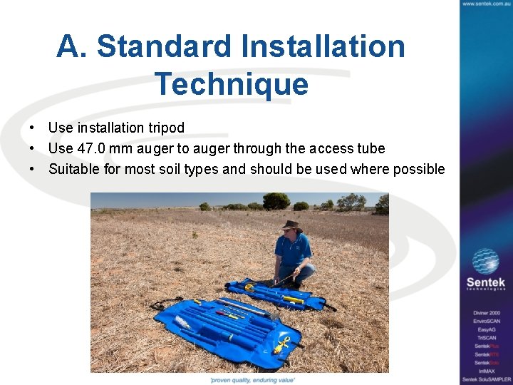 A. Standard Installation Technique • Use installation tripod • Use 47. 0 mm auger