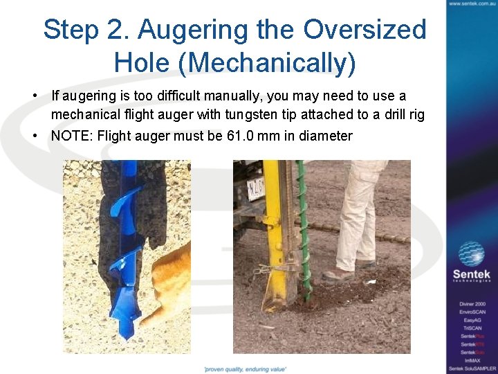 Step 2. Augering the Oversized Hole (Mechanically) • If augering is too difficult manually,