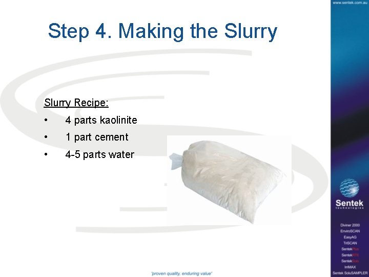 Step 4. Making the Slurry Recipe: • 4 parts kaolinite • 1 part cement
