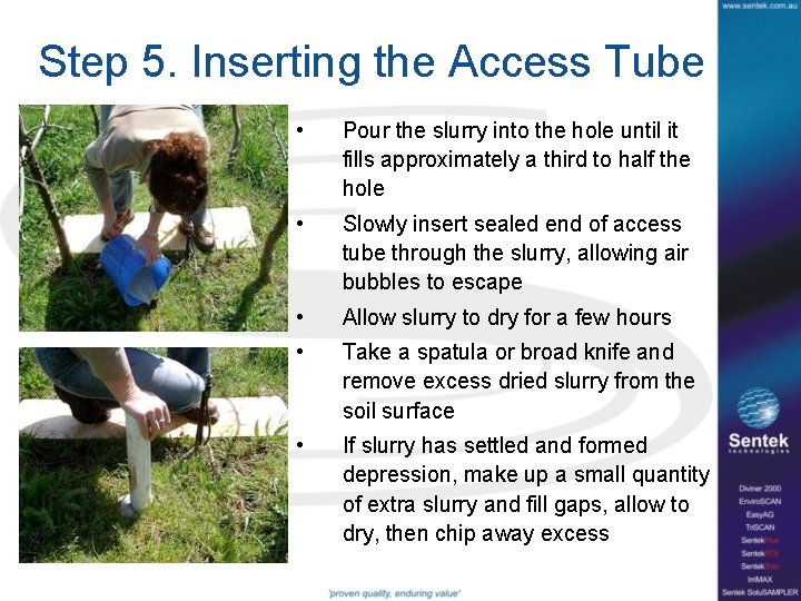 Step 5. Inserting the Access Tube • Pour the slurry into the hole until