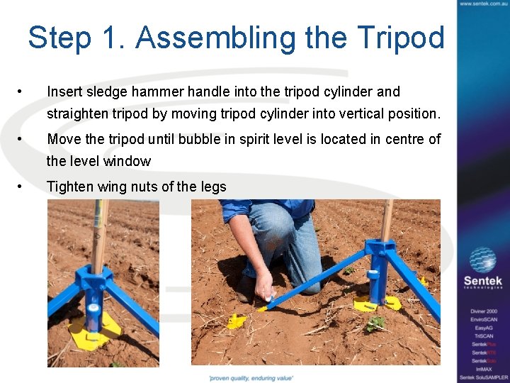 Step 1. Assembling the Tripod • Insert sledge hammer handle into the tripod cylinder