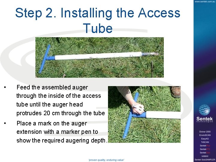 Step 2. Installing the Access Tube • Feed the assembled auger through the inside