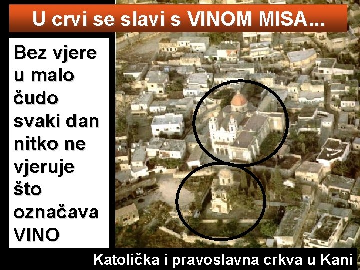 U crvi se slavi s VINOM MISA. . . Bez vjere u malo čudo