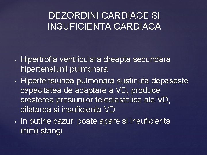 DEZORDINI CARDIACE SI INSUFICIENTA CARDIACA • • • Hipertrofia ventriculara dreapta secundara hipertensiunii pulmonara