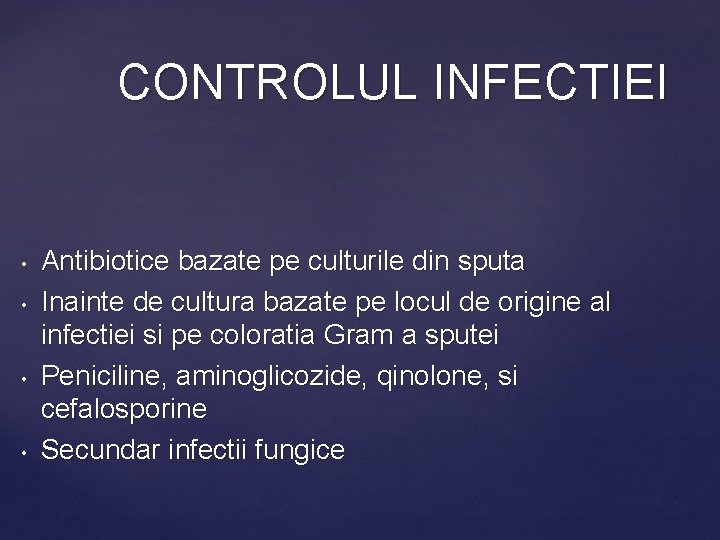 CONTROLUL INFECTIEI • • Antibiotice bazate pe culturile din sputa Inainte de cultura bazate