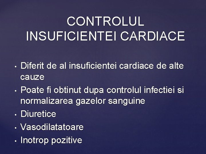 CONTROLUL INSUFICIENTEI CARDIACE • • • Diferit de al insuficientei cardiace de alte cauze