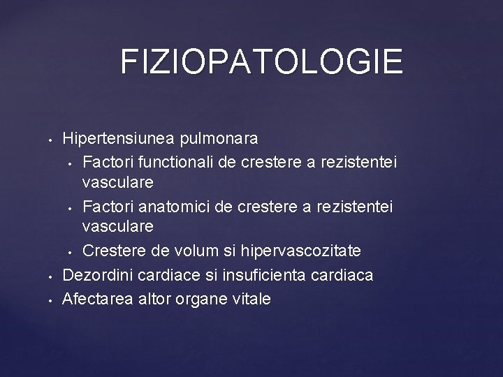 FIZIOPATOLOGIE • • • Hipertensiunea pulmonara • Factori functionali de crestere a rezistentei vasculare
